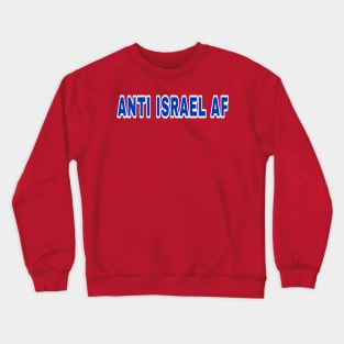 Anti Israel AF - Back Crewneck Sweatshirt